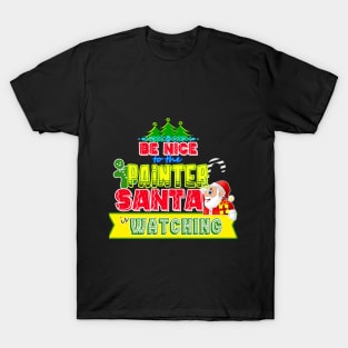 Be nice to the Painter Santa is watching gift idea T-Shirt